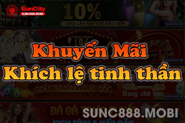 Khuyến Mãi Khích Lệ Tinh Thần Lên Tới 800K Tại Suncity