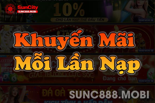 Khuyến Mãi Mỗi Lần Nạp Tặng 1% Không Giới Hạn Tại Suncity