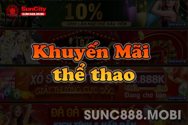 Khuyến Mãi Thể Thao Tặng Ngay 100% Lần Nạp Đầu Tiên Tại Suncity