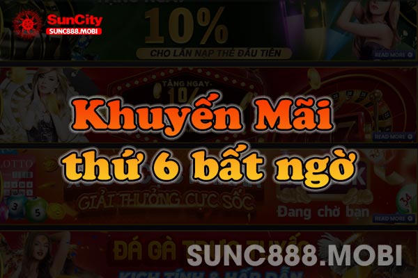 Khuyến Mãi Thứ 6 Bất Ngờ Cực Hấp Dẫn Tại Suncity